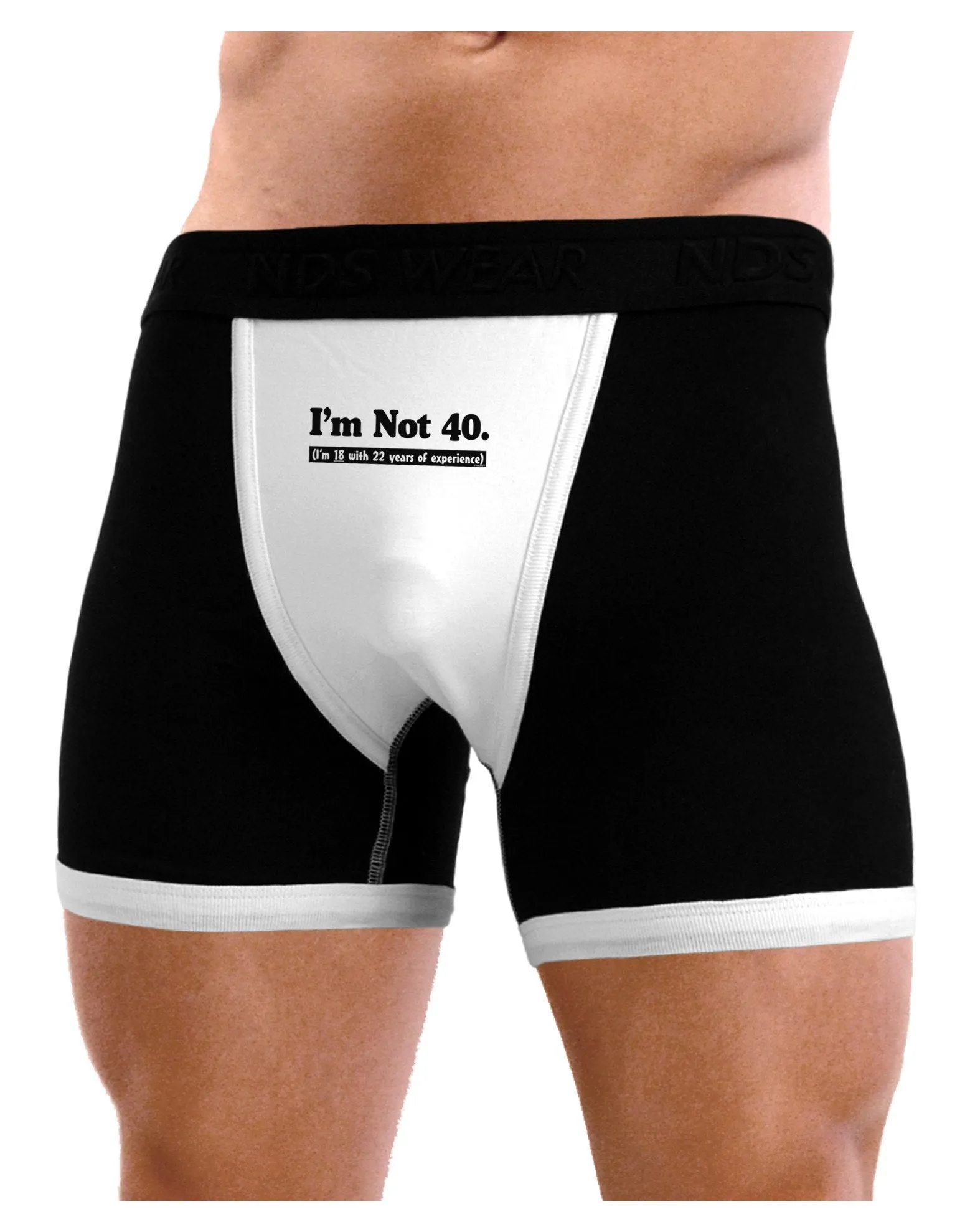 I'm Not 40 I'm 18 with 22 yrs experience Mens Boxer Brief Underwear